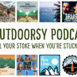 Outdoor Podcasts to fuel your stoke
