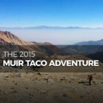 The Second Annual Muir Taco Adventure