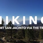 Backpacking to Mt San Jacinto via the Palm Springs Aerial Tram