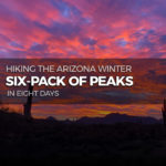 Hiking the Arizona Winter Six-Pack of Peaks Challenge in 8 Days